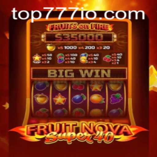 Exploring the Excitement of FruitNovaSuper40 and the Influence of TOP777