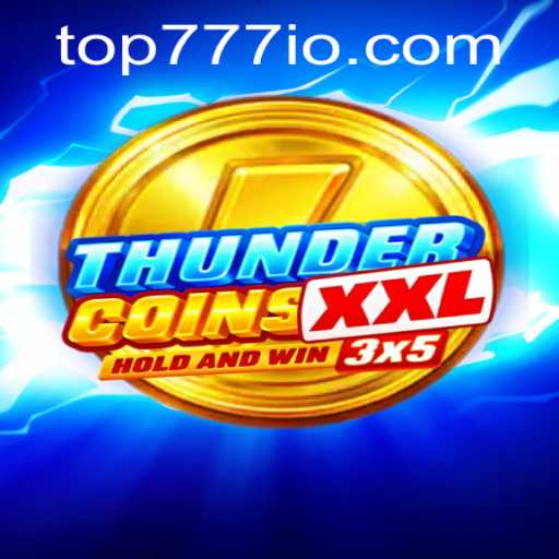 ThunderCoinsXxl: A Comprehensive Guide with Insights into TOP777